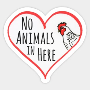 NO ANIMALS IN HERE Sticker Sticker